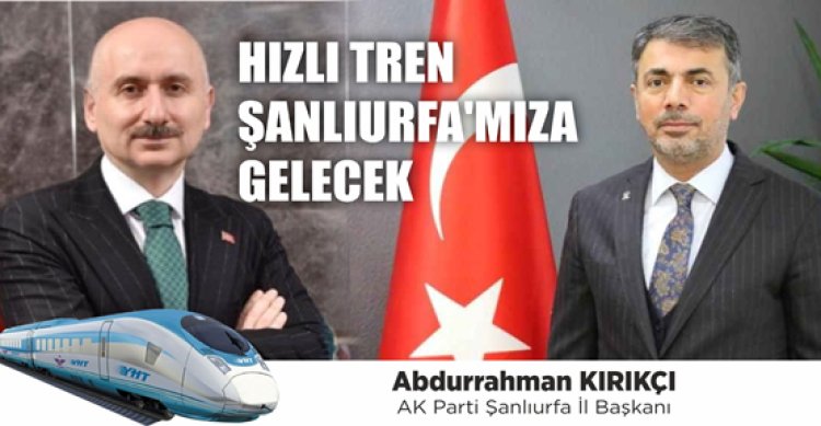 İl Başkanı Kırıkçı&#039;dan Hızlı Tren konusunda açıklama