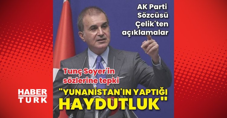 AK Parti Sözcüsü Çelik’ten açıklamalar