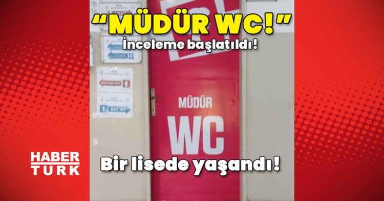 İl Milli Eğitim inceleme başlattı! “Müdür WC”