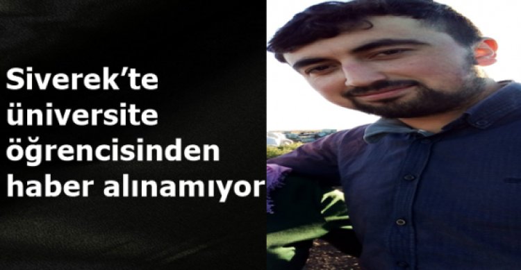 Siverek’te üniversite öğrencisinden haber alınamıyor