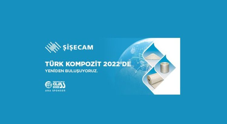 Şişecam Türk Kompozit Fuarı’na Katılacak