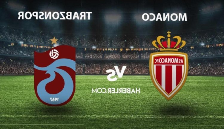 Monaco- Trabzonspor maçı ne zaman, saat kaçta? UEFA Monaco- Trabzonspor maçı hangi kanalda yayınlanacak? Avrupa Ligi Trabzsonspor maçı ne zaman?