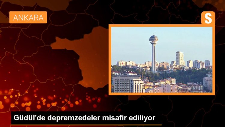 Güdül’de depremzedeler misafir ediliyor