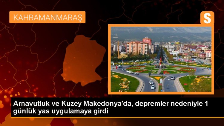 Arnavutluk ve Kuzey Makedonya’da, depremler nedeniyle 1 günlük yas uygulamaya girdi