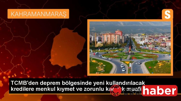 TCMB’den deprem bölgesinde yeni kullandırılacak kredilere menkul kıymet ve zorunlu karşılık muafiyeti