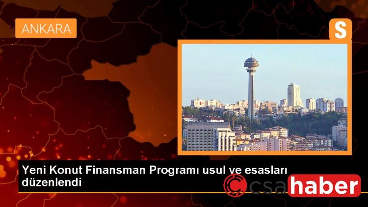 Yeni Konut Finansman Programı usul ve esasları düzenlendi