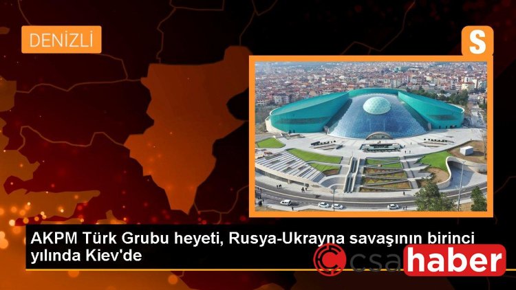 AKPM Türk Grubu heyeti, Rusya-Ukrayna savaşının birinci yılında Kiev’de