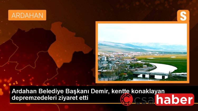 Ardahan Belediye Başkanı Demir, kentte konaklayan depremzedeleri ziyaret etti