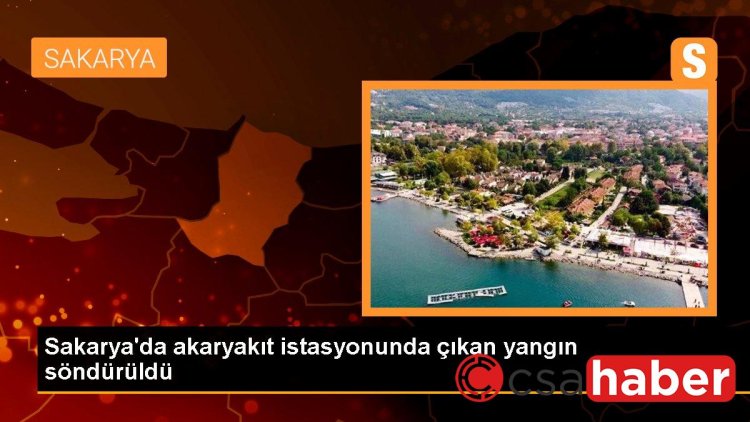 Sakarya’da akaryakıt istasyonunda çıkan yangın söndürüldü