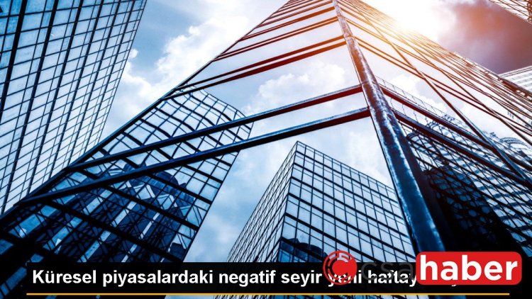 Küresel piyasalardaki negatif seyir yeni haftaya taşındı