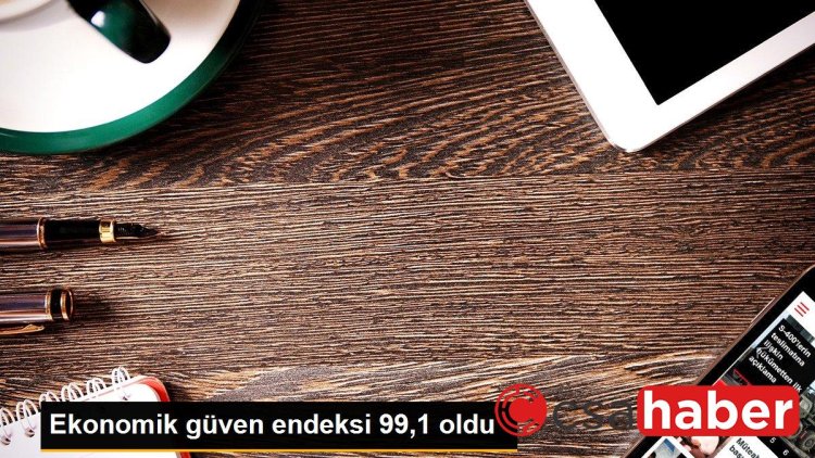 Ekonomik güven endeksi 99,1 oldu