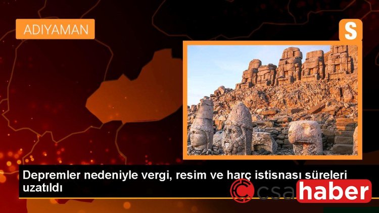 Depremler nedeniyle vergi, resim ve harç istisnası süreleri uzatıldı