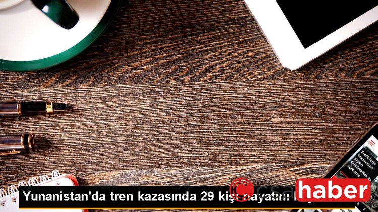 Yunanistan’da tren kazasında 29 kişi hayatını kaybetti