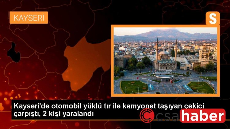 Kayseri’de otomobil yüklü tır ile kamyonet taşıyan çekici çarpıştı, 2 kişi yaralandı