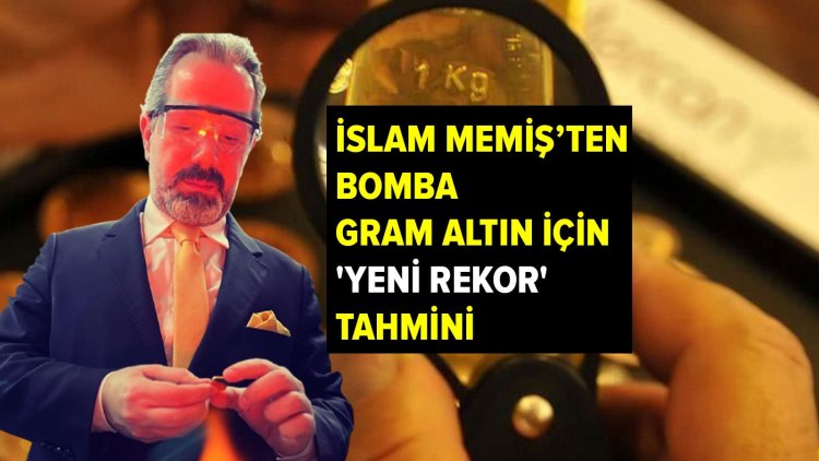 Gram altın treni uçtu gidiyor: İslam Memiş'ten bomba 'yeni rekor' tahmini