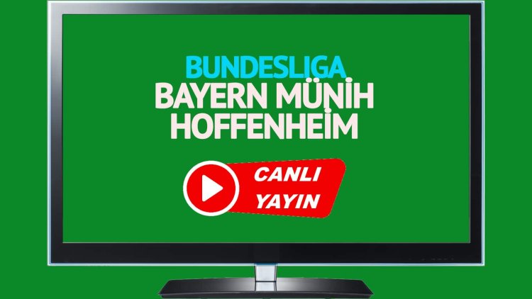 CANLI İZLE! Bayern Münih Hoffenheim Bein Sports canlı maç izle!