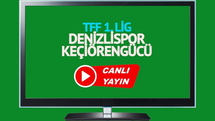 CANLI İZLE! Denizlispor Keçiörengücü TRT Spor canlı maç izle!