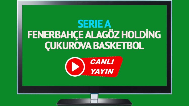 CANLI İZLE! Fenerbahçe Alagöz Holding Çukurova Basketbol TRT Spor Yıldız canlı maç izle!