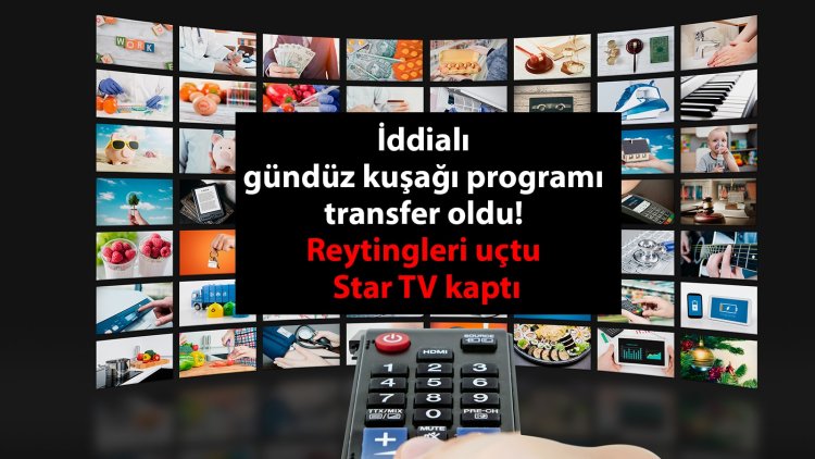 İddialı gündüz kuşağı programı transfer oldu! Reytingleri uçtu, Star TV kaptı