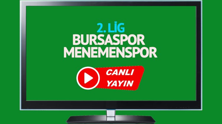 Bursaspor Menemenspor maçı canlı yayınlanacak mı? Bursaspor Menemenspor maçı canlı izle