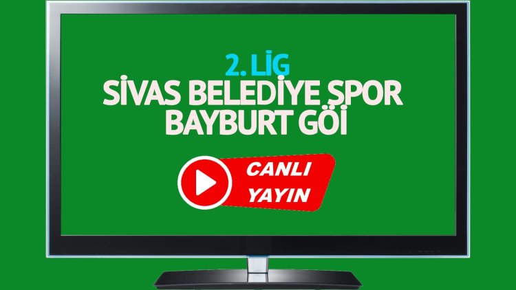 Sivas Belediye Spor Bayburt GÖİ maçı canlı yayınlanacak mı? Sivas Belediye Spor Bayburt GÖİ maçı canlı izle