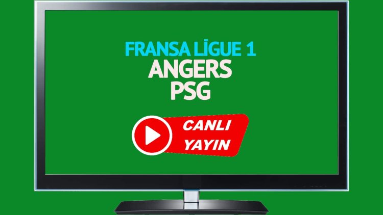 CANLI İZLE! Angers PSG Bein Sports canlı maç izle!