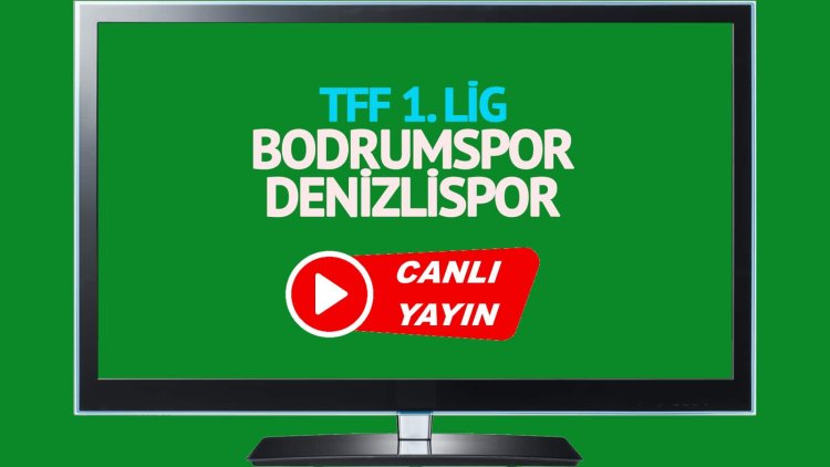 CANLI İZLE! Bodrumspor Denizlispor Bein Sports canlı maç izle!