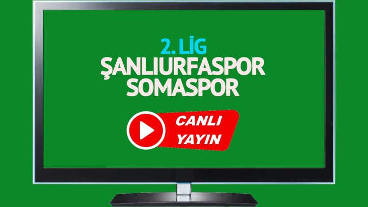 Şanlıurfaspor Somaspor maçı canlı yayınlanacak mı? Şanlıurfaspor Somaspor maçı canlı izle