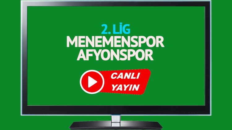 Menemenspor Afyonspor maçı canlı yayınlanacak mı? Menemenspor Afyonspor maçı canlı izle