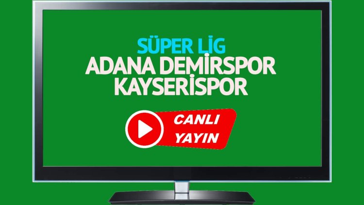 CANLI İZLE! Adana Demirspor Kayserispor Bein Sports canlı maç izle!