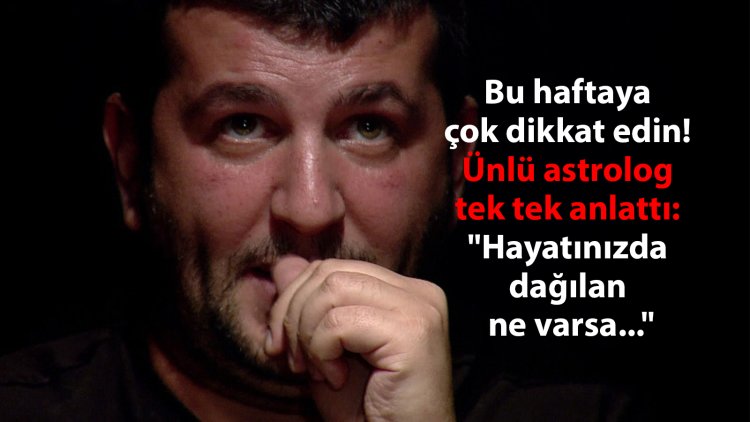 Bu haftaya çok dikkat edin! Dinçer Güner tek tek anlattı: “Hayatınızda dağılan ne varsa…”