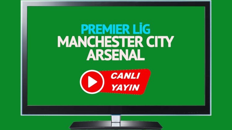 CANLI İZLE! Manchester City Arsenal Bein Sports canlı maç izle!