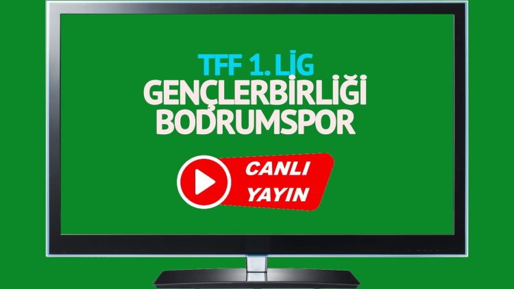 CANLI İZLE! Gençlerbirliği Bodrumspor TRT Spor canlı maç izle!