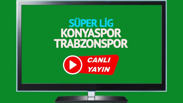 CANLI İZLE! Konyaspor Trabzonspor Bein Sports canlı maç izle!