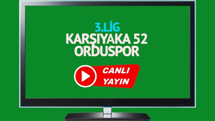 HAYATI GÖR!  Karşıyaka 52 Orduspor canlı yayın