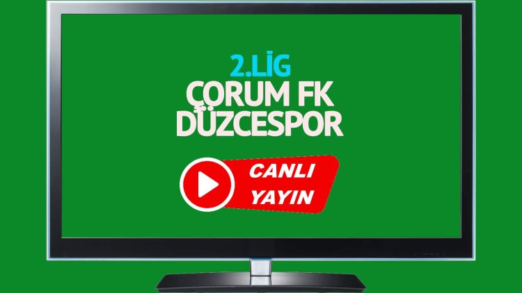 Çorum FK Düzcespor maçları canlı yayınlanıyor mu?  Çorum FK Düzcespor maçları mevcuttur