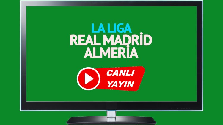 HAYATI GÖR!  Real Madrid Almeria S Sport’u izleyin!