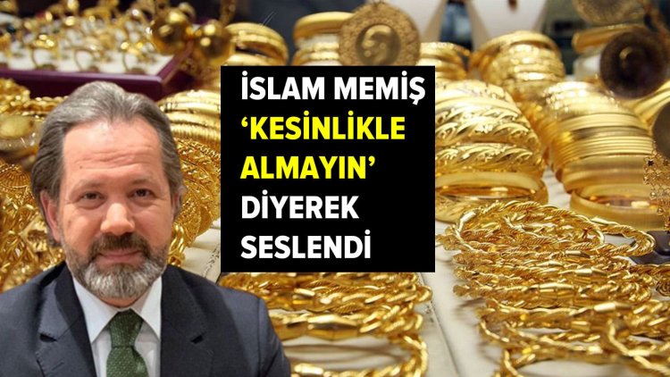 İslam Memiş ‘kesinlikle almayın’ diyerek seslendi! Gram altın, dolar, borsa… Fed kararı ve 14 Mayıs seçimleri öncesi bomba tahmin