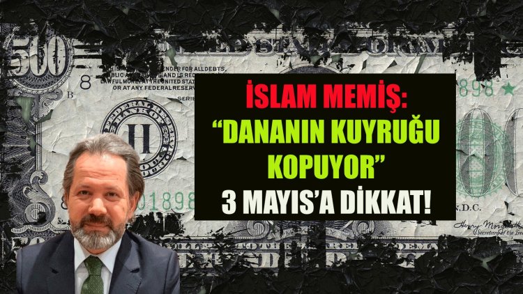 İsabetli tahminleriyle 12’den vuran İslam Memiş ‘Dananın kuyruğu kopuyor’ deyip tarihi verdi: 3 Mayıs’ta…