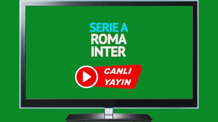 HAYATI GÖR!  Roma Inter S Sport’u canlı izleyin!