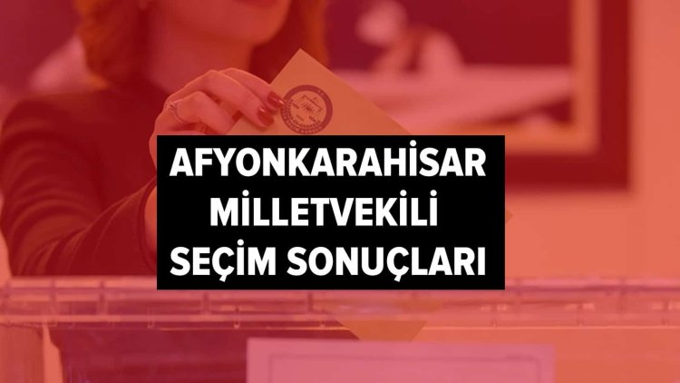 İşte YSK Afyonkarahisar seçim sonuçları