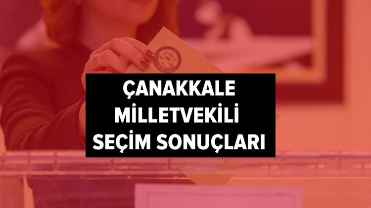 İşte YSK Çanakkale seçim sonuçları