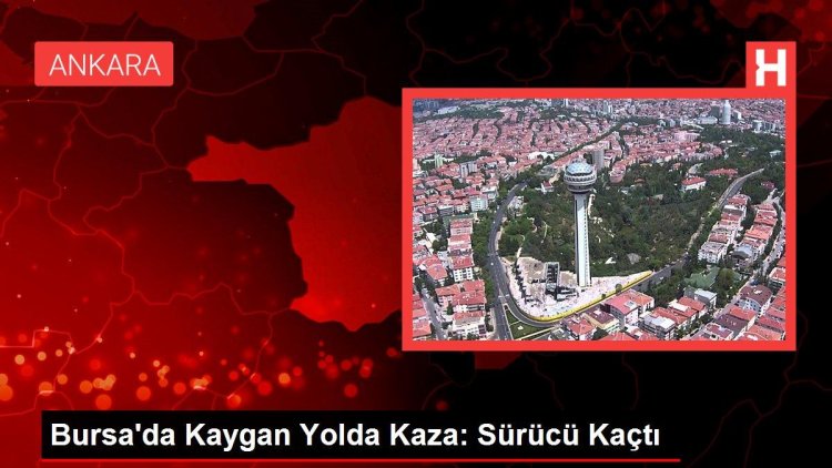 Bursa’da Kaygan Yolda Kaza: Sürücü Kaçtı