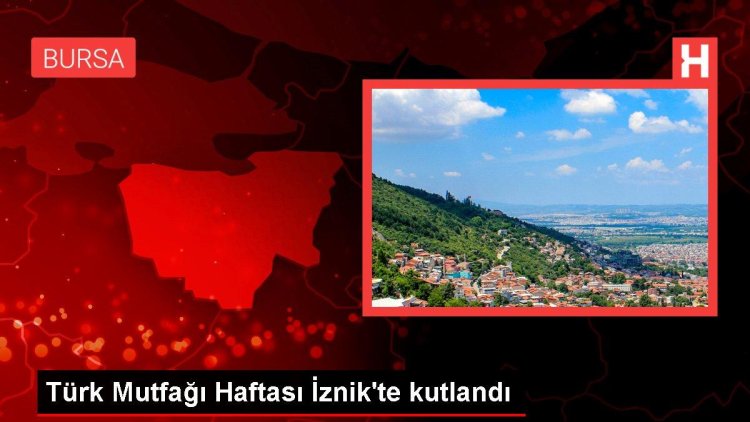 Türk Mutfağı Haftası İznik’te kutlandı