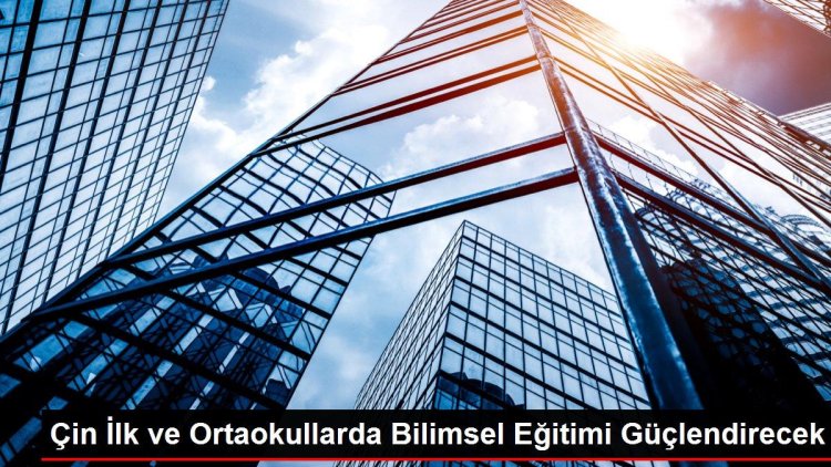 Çin, ilk ve ortaokullarda bilimsel eğitimi güçlendirmeyi planlıyor