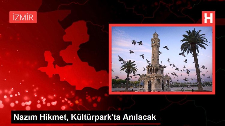 Nazım Hikmet, Kültürpark’ta Anılacak