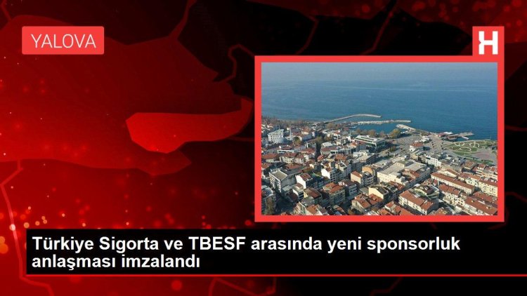 Türkiye Sigorta ve TBESF arasında yeni sponsorluk anlaşması imzalandı