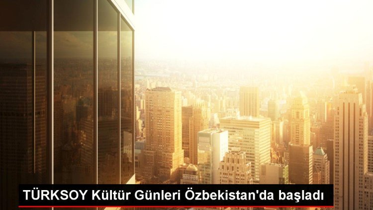 TÜRKSOY Kültür Günleri Özbekistan’da başladı