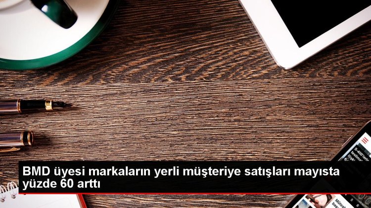 BMD üyesi işletmelerin yerli müşteriye satışları yüzde 60 arttı