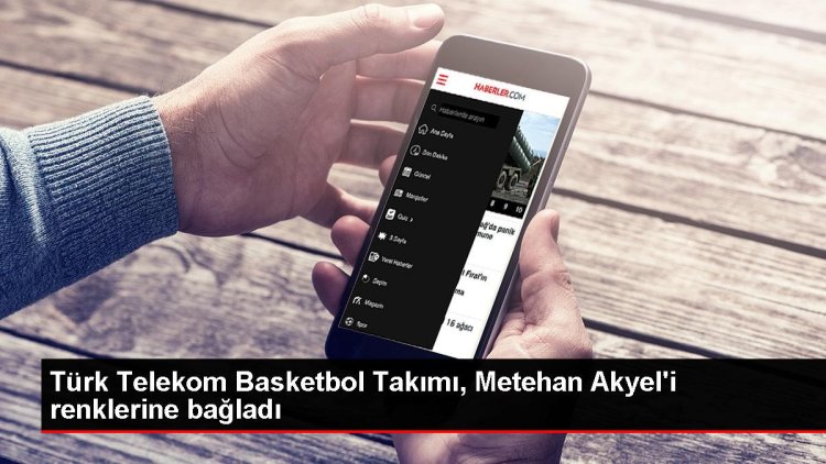 Türk Telekom Basketbol Takımı Metehan Akyel’i kadrosuna kattı